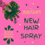 JERUSHA'S NEW HAIR SPRAY, CHRISTINA KER