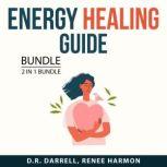 Energy Healing Guide Bundle, 2 in 1 bundle: Enhance Your Energy and Energy Medicine, D.R. Darrell