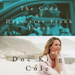 The Coda of Detective Frank Jones, Doc Cole
