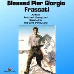 Blessed Pier Giorgio Frassati, Bob Lord