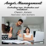 Anger Management Controlling Anger And Frustration, Owen Jones