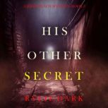 His Other Secret (A Jessie Reach MysteryBook Three) Digitally narrated using a synthesized voice, Rylie Dark