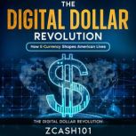 The Digital Dollar Revolution How E-Currency Shapes American Lives, Zcash101