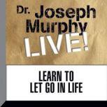 Learn to Let Go in Life Dr. Joseph Murphy LIVE!, Joseph Murphy