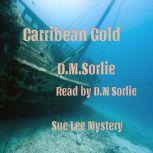 Caribbean Gold Sue Lee Mystery, D.M. Sorlie
