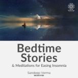 Bedtime Stories and Meditation For Easing Insomnia Improve the quality and quantity of your sleep, Sandeep Verma
