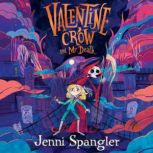 Valentine Crow & Mr Death, Jenni Spangler