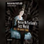 Marian McPartlands Jazz World All in Good Time, Marian McPartland
