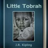 Little Tobrah, J. R. Kipling