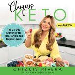 Chiquis Keto The 21-Day Starter Kit for Taco, Tortilla, and Tequila Lovers, Chiquis Rivera