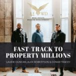 Fast Track to Property Millions Learn advanced property investment strategies to create your own financial freedom.