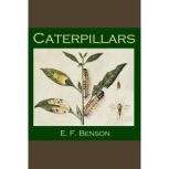 Caterpillars, E. F. Benson