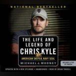 The Life and Legend of Chris Kyle: American Sniper, Navy SEAL, Michael J. Mooney