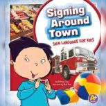 Signing Around Town Sign Language for Kids, Kathryn Clay