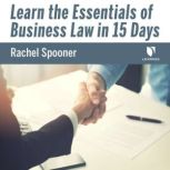 Learn the Essentials of Business Law in 15 Days, Rachel Spooner