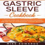 Gastric Sleeve Cookbook: A Concise Guide and Proven Recipes for Stages One and Two of your Bariatric Surgery Recovery, Mike Edwards