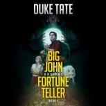 Big John and the Fortune Teller, Duke Tate