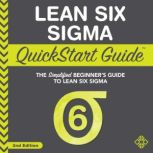 Lean Six Sigma QuickStart Guide The Simplified Beginner's Guide to Lean Six Sigma