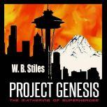 Project Genesis: The Gathering Of Superheroes Book One, W. B. Stiles