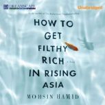 How to Get Filthy Rich in Rising Asia, Mohsin Hamid