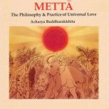 Metta The Philosophy and Practice of Universal Love, Acharya Buddharakkhita