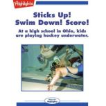 Sticks Up! Swim Down! Score! At a high school in Ohio, kids are playing hockey underwater., Shannon M. Ryan