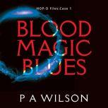 Blood Magic Blues, P A Wilson