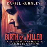 Birth Of A Killer An Alice Bergman Novella, Daniel Kuhnley