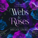 Webs & Roses A Poetry Collection, Megan Linski