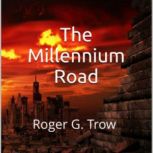 The Millennium Road, Roger G. Trow