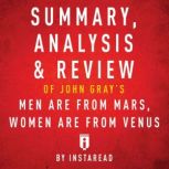 Summary, Analysis & Review of John Gray's Men are from Mars, Women are from Venus, Instaread