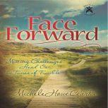 Face Forward Meeting Challenges Head On in Times of Trouble, Michele Howe Clarke