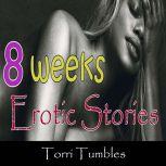 8 Weeks Erotic Stories , Torri Tumbles