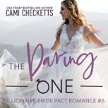 The Daring One A Billionaire Bride Pact Romance, Cami Checketts