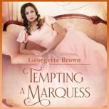 Tempting A Marquess A Steamy Regency Romance Book 4, Georgette Brown