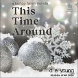 This Time Around A Bishop Family Novella, D. A. Young