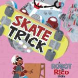 Skate Trick A Robot and Rico Story, Anastasia Suen