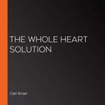 The Whole Heart Solution, Carl Amari