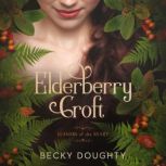 Elderberry Croft: Seasons of the Heart The Complete Collection, Becky Doughty