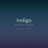 indigo the color of grief, Jonathan J. Foster