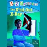 A to Z Mysteries: The X'ed-Out- X-Ray