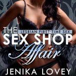 The Sex Shop Affair Lesbian First Time Sex, Jenika Lovey