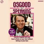 Osgood on Speaking How to Think on Your Feet Without Falling on Your Face, Charles Osgood