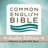 CEB Common English Bible Audio Edition with music - Hebrews-Jude, Common English Bible