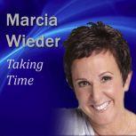 Taking Time, Marcia Wieder