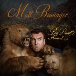 Big Dumb Animal, Matt Braunger