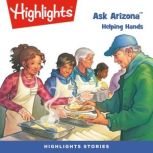 Ask Arizona: Helping Hands, Highlights For Children