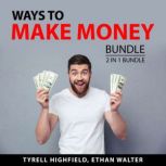 Ways to Make Money Bundle, 2 in 1 Bundle, Tyrell Highfield