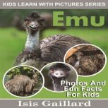 Emu Photos and Fun Facts for Kids, Isis Gaillard