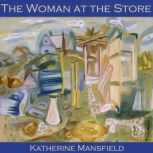 The Woman at the Store, Katherine Mansfield
